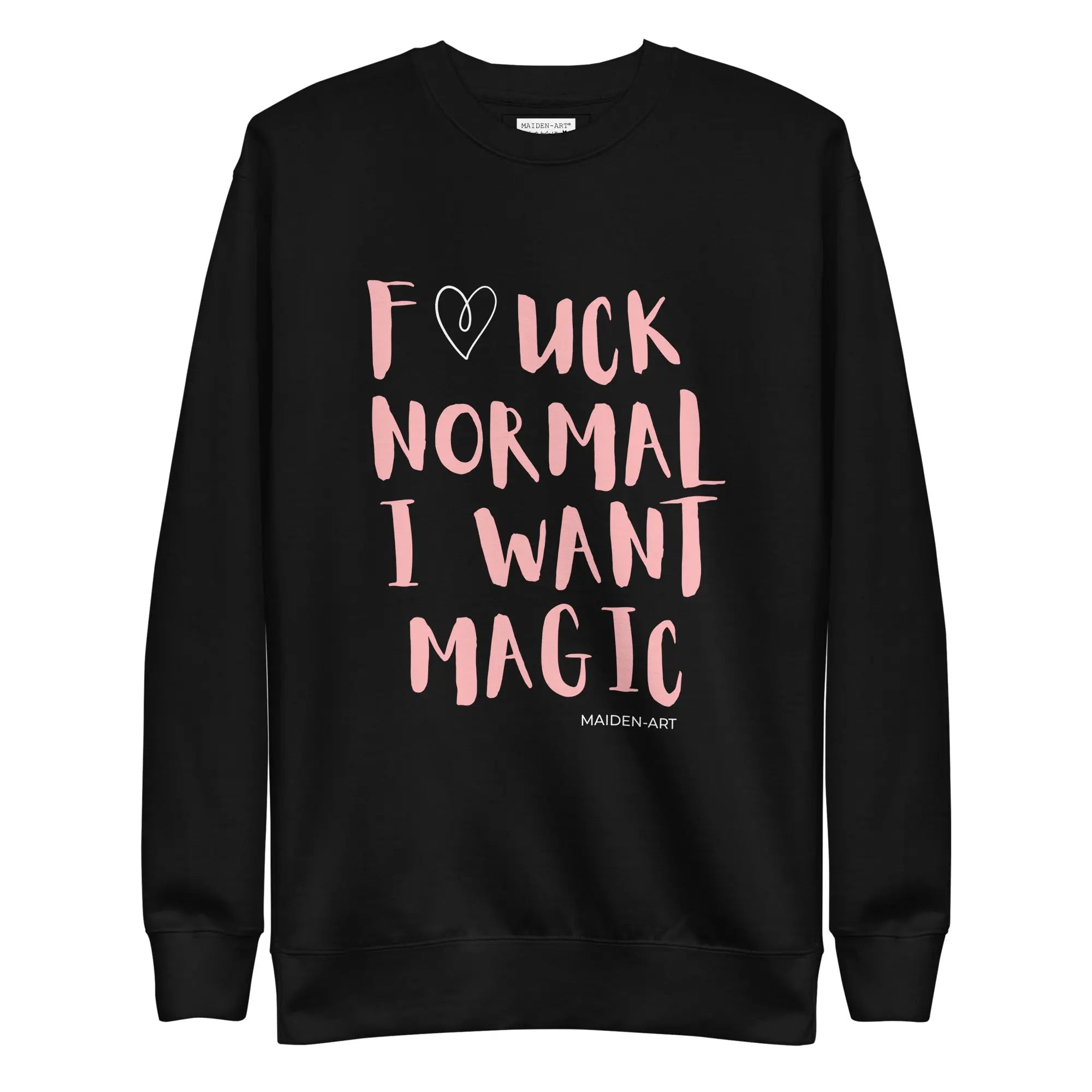 Premium Sweatshirt F*CK NORMAL I WANT MAGIC Unisex